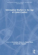 Information warfare in the age of cyber conflict /