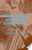Attitudes, aptitudes, and aspirations of American youth : implications for military recruiting /
