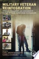 Military veteran reintegration : approach, management, and assessment of military veterans transitioning to civilian life /