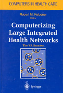 Computerizing large integrated health networks : the VA success /