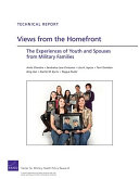 Views from the homefront : the experiences of youth and spouses from military families /