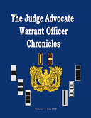 Judge Advocate Warrant Officer chronicles : stories and experiences told by legal administrators from past to present.