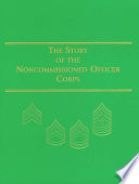 The story of the noncommissioned officer corps : the backbone of the Army /