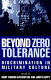 Beyond zero tolerance : discrimination in military culture /