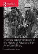 The Routledge handbook of the history of race and the American military /