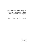 Sexual orientation and U.S. military personnel policy, options and assessment /