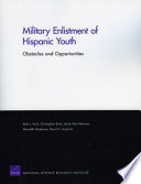 Military enlistment of Hispanic youth : obstacles and opportunities /
