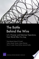 The battle behind the wire : U.S. prisoner and detainee operations from World War II to Iraq /