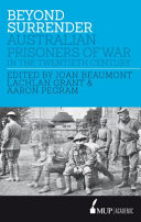 Beyond surrender : Australian prisoners of war in the twentieth century /