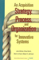 An acquisition strategy, process, and organization for innovative systems /