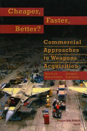 Cheaper, faster, better? : commercial approaches to weapons acquisition /