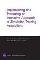 Implementing and evaluating an innovative approach to simulation training acquisitions /