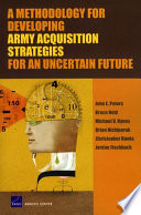 A methodology for developing Army acquisition strategies for an uncertain future /