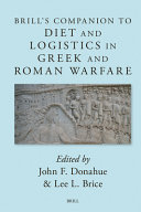 Brill's companion to diet and logistics in Greek and Roman warfare /