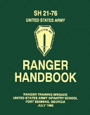 Ranger handbook : Ranger Training Brigade, United States Army Infantry School, Fort Benning, Georgia, July 1992.