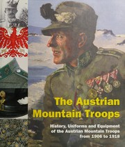 The Austrian mountain troops : history, uniforms and equipment of the Austrian mountain troops from 1906 to 1918 /
