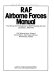 RAF airborne forces manual : the official air publications for RAF paratroop aircraft and gliders, 1942-1946.