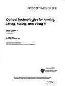 Optical technologies for arming, safing, fuzing, and firing II : 15 August 2006, San Diego, California, USA  /