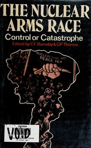 The Nuclear arms race : control or catastrophe : proceedings of the General Section of the British Association for the Advancement of Science 1981 /