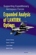 Supporting expeditionary aerospace forces : expanded analysis of LANTIRN options /