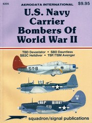 U.S. Navy carrier bombers of World War II : TBD Devastator, SBD  Dauntless, SB2C Helldiver, TBF/TBM Avenger.