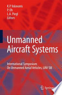 Unmanned aircraft systems : International Symposium on Unmanned Aerial Vehicles, UAV'08 /