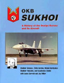 OKB Sukhoi : a history of the design bureau and its aircraft /