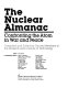 The Nuclear almanac : confronting the atom in war and peace /