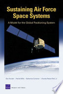 Sustaining Air Force space systems : a model for the Global Positioning System /