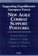 Supporting expeditionary aerospace forces : new agile combat support postures /