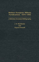 Modern European military fortifications, 1870-1950 : a selective annotated bibliography /