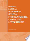 Evaluation of safety and environmental metrics for potential application at chemical agent disposal facilities /