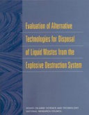 Evaluation of alternative technologies for disposal of liquid wastes from the explosive destruction system /