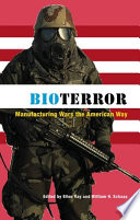 Bioterror : manufacturing wars the American way /