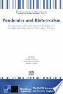 Pandemics and bioterrorism : transdisciplinary information sharing for decision-making against biological threats /