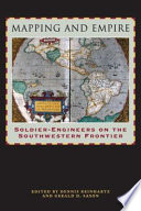 Mapping and empire : soldier-engineers on the southwestern frontier /