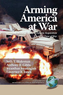Arming America at war : a model for rapid defense aquisition in time of war /