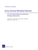 Army tactical wheeled vehicles : current fleet profiles and potential strategy implications / Carolyn Wong ... [et al.].