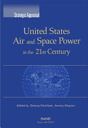 Strategic appraisal : United States air and space power in the 21st century /