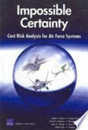 Impossible certainty : cost risk analysis for Air Force systems /