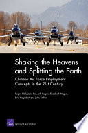 Shaking the heavens and splitting the earth : Chinese air force employment concepts in the 21st century /