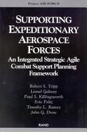 Supporting expeditionary aerospace forces : an integrated strategic agile combat support planning framework /