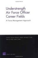 Understrength Air Force officer career fields : a force management approach /