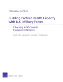 Building partner health capacity with U.S. military forces : enhancing AFSOC health engagement missions /