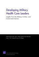 Developing military health care leaders : insights from the military, civilian, and government sectors.