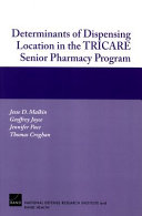 Determinants of dispensing location in the TRICARE senior pharmacy program /