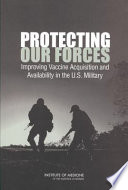 Protecting our forces : improving vaccine acquisition and availability in the U.S. military /