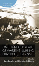 One hundred years of wartime nursing practices, 1854-1953 /