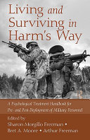 Living and surviving in harm's way : a psychological treatment handbook for pre- and post-deployment of military personnel /
