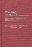 Winning the peace : the strategic implications of military civic action /